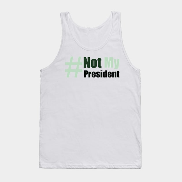 #Not my president Tank Top by Lin Watchorn 
